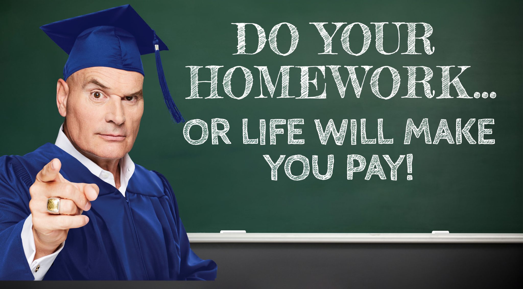 DO YOUR HOMEWORK